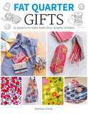 Fat Quarter: Gifts: 25 Projects to Make from Short Lengths of Fabric