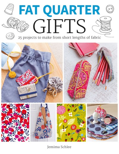 Fat Quarter: Gifts:  25 Projects to Make from Short Lengths of Fabric