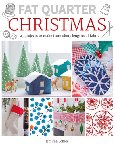 Fat Quarter: Christmas:  25 Projects to Make from Short Lengths of Fabric