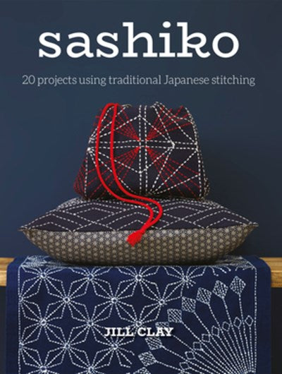 Sashiko: 20 Projects Using Traditional Japanese Stitching